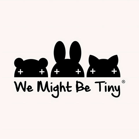 We Might Be Tiny